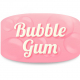 Bubble Gum